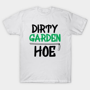 Gardener - Dirty Garden Hoe T-Shirt